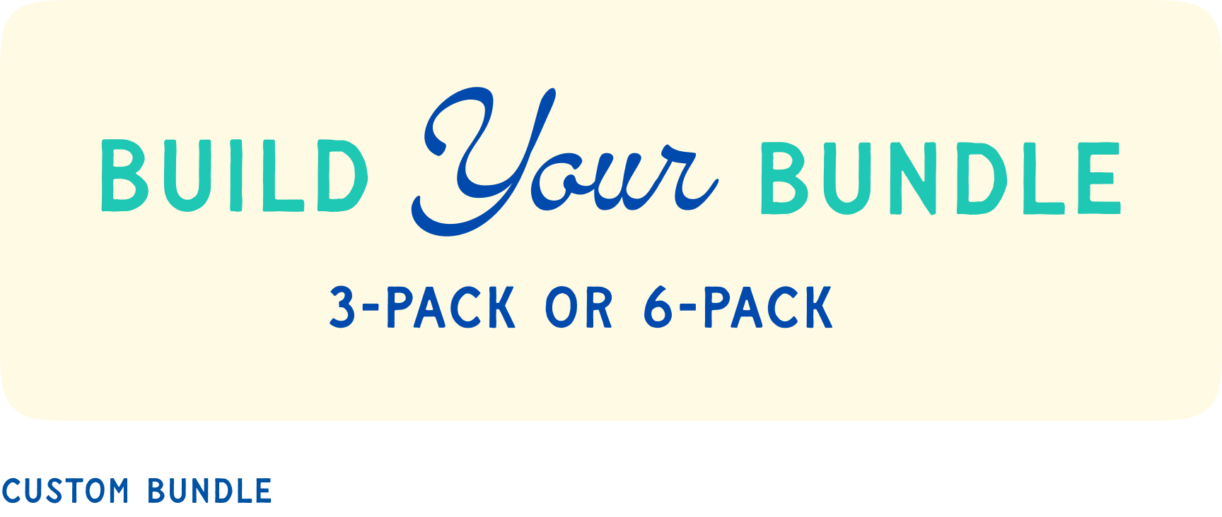 BUILD YOUR BUNDLE