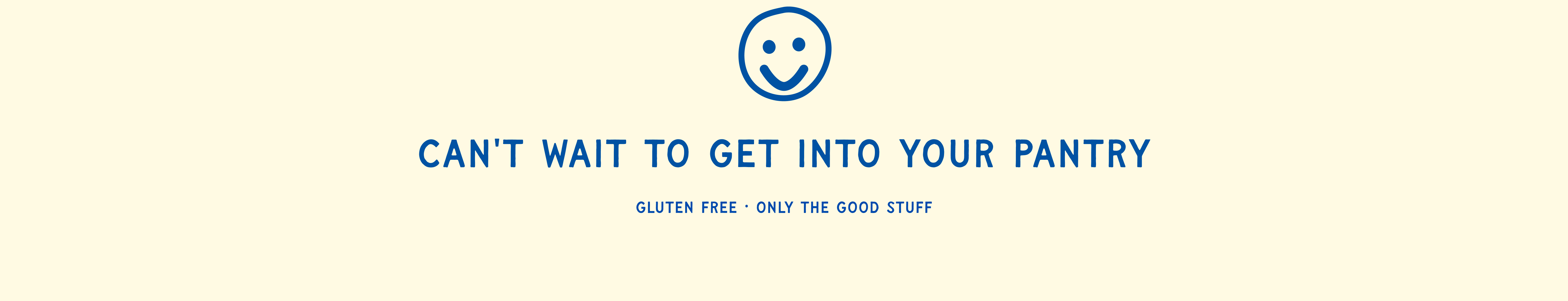 Can't wait to get into your pantry — Gluten free, only the good stuff